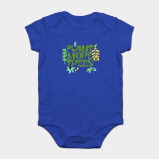 Plant More Trees / Climate Change Typography Apparel #2 Baby Bodysuit